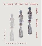 A Record of the Mother's Textile Became Sound