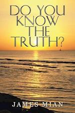 Do You Know The Truth? 
