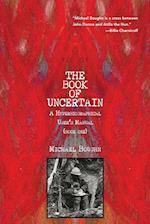 The Book of Uncertain: A Hyperbiographical User's Manual (Book One) 