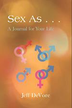 Sex As . . . A Journal for Your Life 