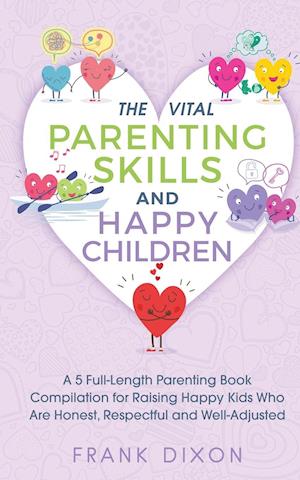 The Vital Parenting Skills and Happy Children