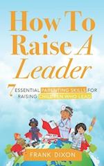 How To Raise A Leader