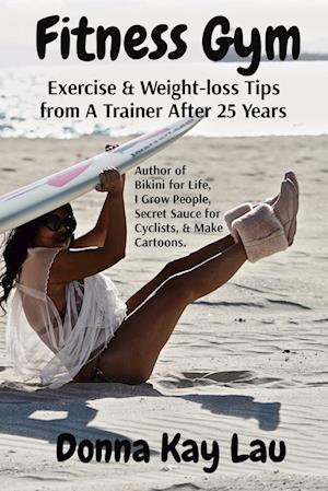 Fitness Gym: Exercise & Weight-loss Tips from A Trainer After 25 Years