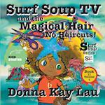 Surf Soup TV and the Magical Hair : No Haircuts! Book 11 Volume 1 