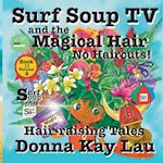 Surf Soup TV and The Magical Hair