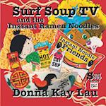 Surf Soup TV and the Instant Ramen Noodles