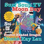 Surf Soup TV Moon Day and the Double-Headed Dragon