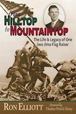 from Hilltop to Mountaintop The Life & Legacy of One Iwo Jima Flag Raiser 