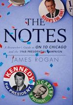 The Notes: A Researcher's Guide to On to Chicago and the 1968 Presidential Campaign 