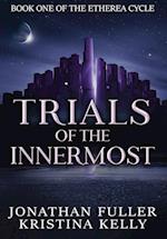 Trials of the Innermost 