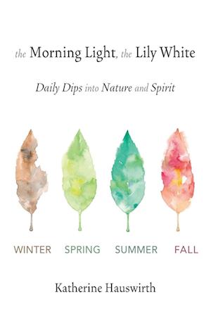 The Morning Light, The Lily White: Daily Dips into Nature and Spirit