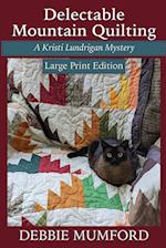 Delectable Mountain Quilting (Large Print Edition)