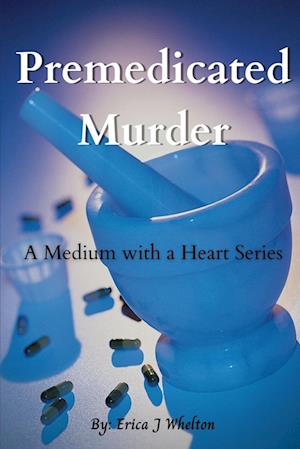 Premedicated Murder: A Medium with a Heart Series