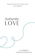 Authentic Love: Discover the Deep True Love You Deserve 