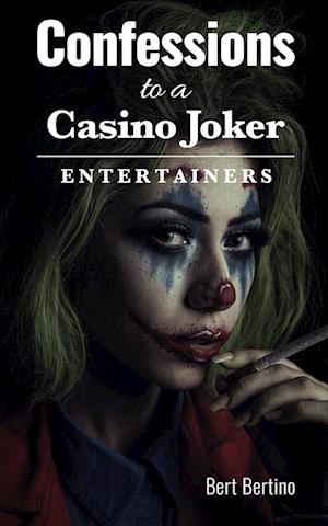 Confessions to a Casino Joker - Entertainers