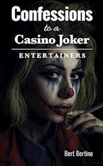 Confessions to a Casino Joker - Entertainers 