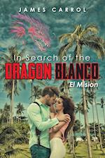 In Search of the DRAGON BLANCO El Mision 