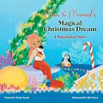 Clara the Mermaid's Magical Christmas Dream (a Nutcracker Story)