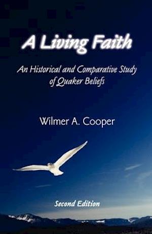 A Living Faith : An Historical and Comparative Study of Quaker Beliefs
