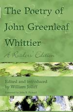 The Poetry of John Greenleaf Whittier : A Reader's Edition