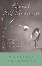 Radical Self-Tenderness