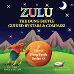 Zulu The Dung Beetle Guided By Stars and Compass: A Tale of Dung Beetle Series. #3 