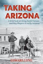 Taking Arizona: A brief look at Army Forts, Camps, and Key Players in early Arizona 