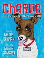 Charlie, the Little Dog with Courage and Spunk 