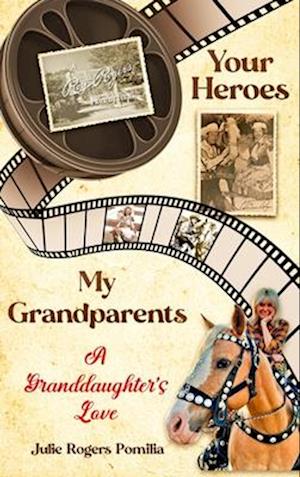 Your Heroes, My Grandparents: A Granddaughters Love