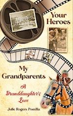 Your Heroes, My Grandparents: A Granddaughters Love 