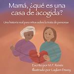 Mamá, ¿qué es una casa de acogida?