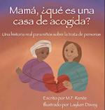 Mamá, ¿qué es una casa de acogida?