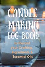 Candle Making Log Book to Record your Crafting, Ingredients & Essential Oils 
