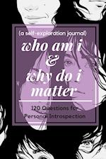 who am i and why do i matter (a self-exploration journal) 