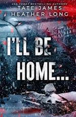 I'll Be Home...