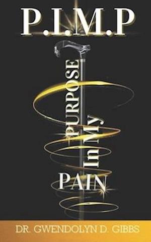 P.I.M.P: Purpose In My Pain