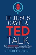 If Jesus Gave A TED Talk: Eight Neuroscience Principles The Master Teacher Used To Persuade His Audience 