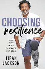 Choosing Resilience: All Things Work Together For Good 