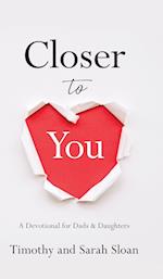 Closer to You: A Devotional for Dads & Daughters 