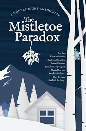 The Mistletoe Paradox: A Monday Night Anthology