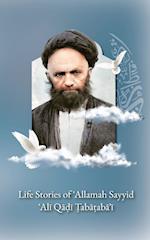 Life Stories of 'Allamah Sayyid 'Al¿ Qadi Tabataba'i