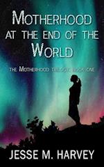 Motherhood at the End of the World 