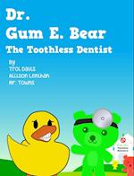 Dr. Gum E. Bear the Toothless Dentist 