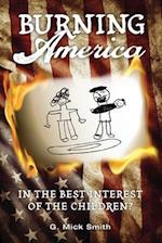 Burning America: In The Best Interest Of The Children? 