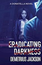 Eradicating Darkness