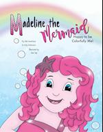 Madeline the Mermaid - Happy to be Colorfully Me! 