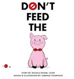 Don't Feed The Pig 