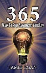 365 Ways To Stop Sabotaging Your Life 