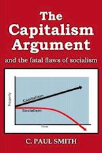 The Capitalism Argument: and the fatal flaws of socialism 