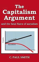 The Capitalism Argument: and the fatal flaws of socialism 